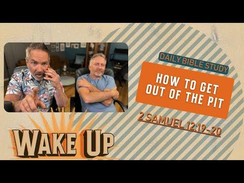 WakeUp Daily Devotional | How to Get Out of the Pit | 2 Samuel 12:19-20, 24